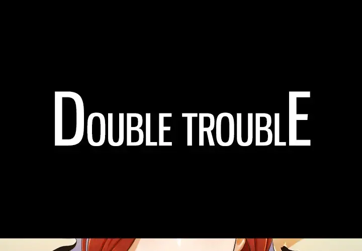 Double Trouble Chapter 5 - Manhwa18.com