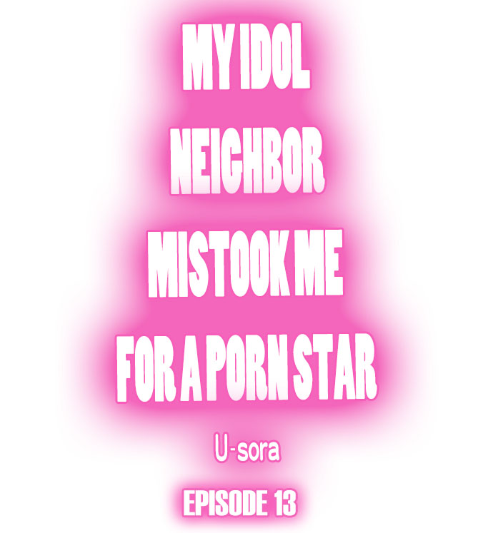 My Idol Neighbor Mistook Me for a Porn Star Chapter 13 - Manhwa18.com