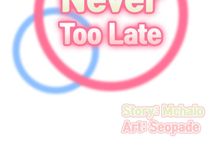 Never Too Late Chapter 132 - Manhwa18.com