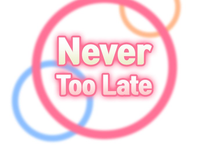 Never Too Late Chapter 46 - Manhwa18.com