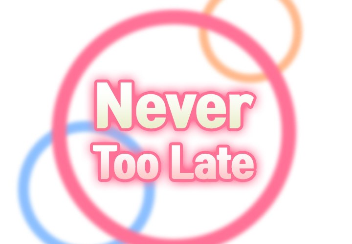 Never Too Late Chapter 47 - Manhwa18.com