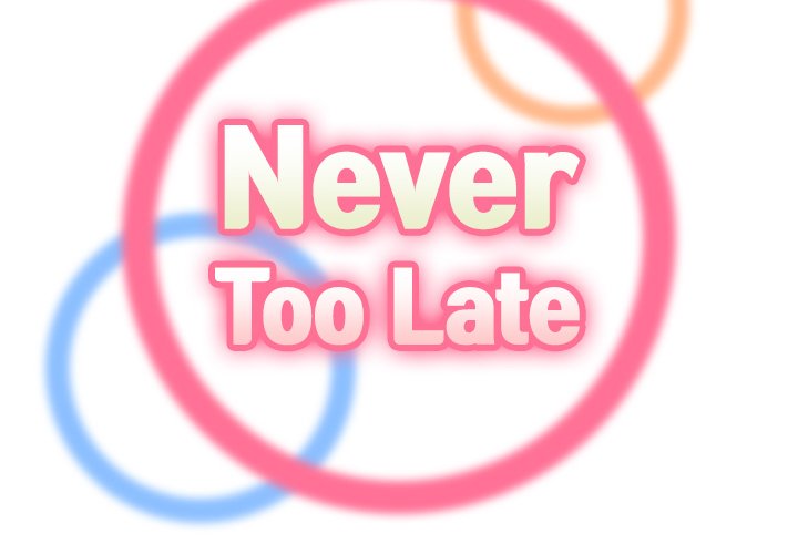 Never Too Late Chapter 52 - Manhwa18.com