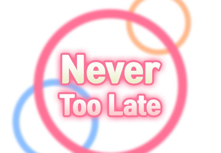 Never Too Late Chapter 67 - Manhwa18.com