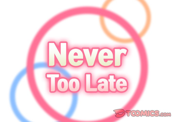 Never Too Late Chapter 68 - Manhwa18.com