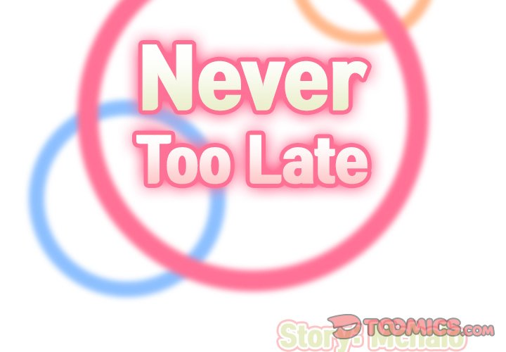 Never Too Late Chapter 78 - Manhwa18.com