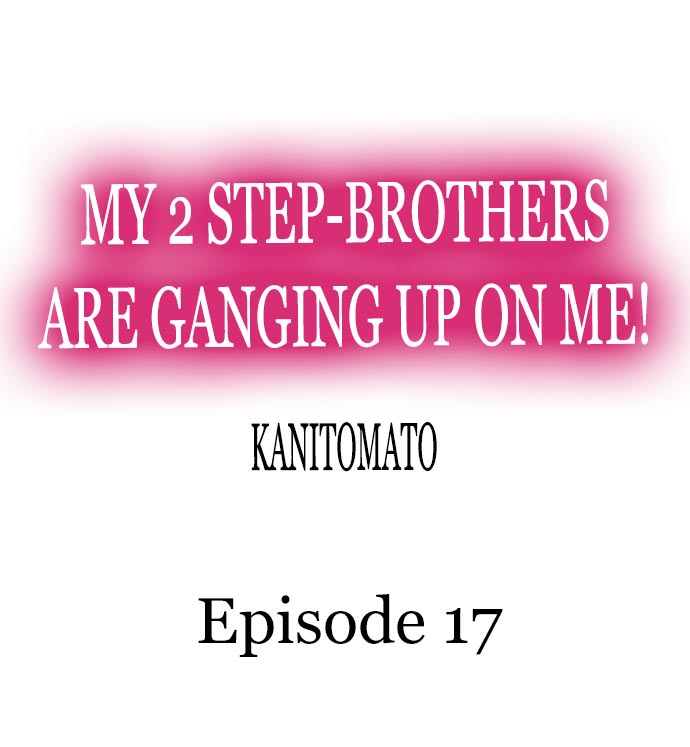 My 2 Step-Brothers are Ganging Up on Me! Chapter 17 - Manhwa18.com