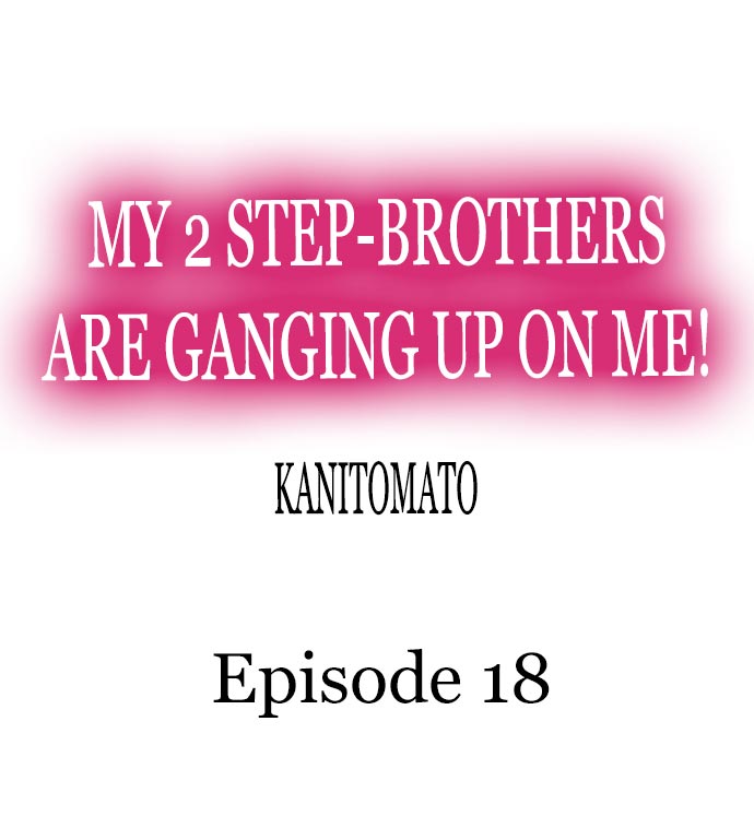 My 2 Step-Brothers are Ganging Up on Me! Chapter 18 - Manhwa18.com