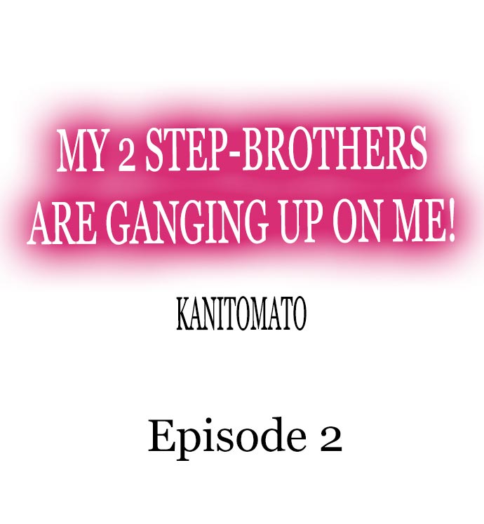 My 2 Step-Brothers are Ganging Up on Me! Chapter 2 - Manhwa18.com