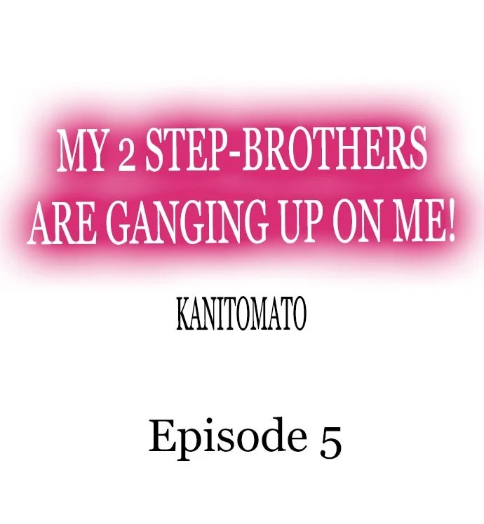 My 2 Step-Brothers are Ganging Up on Me! Chapter 5 - Manhwa18.com