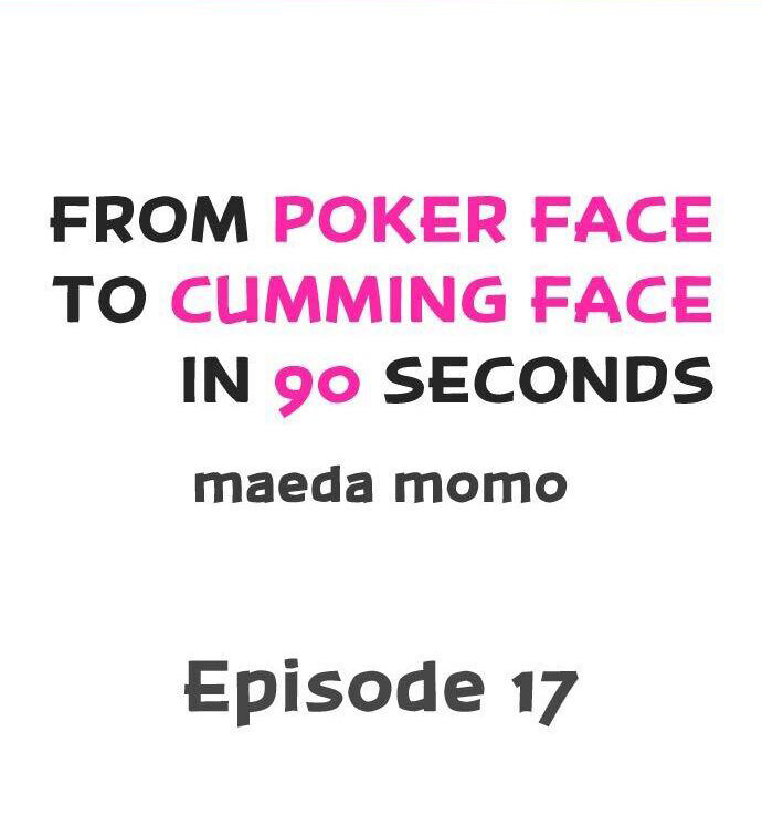 From Poker Face to Cumming Face in 90 Seconds Chapter 17 - Manhwa18.com