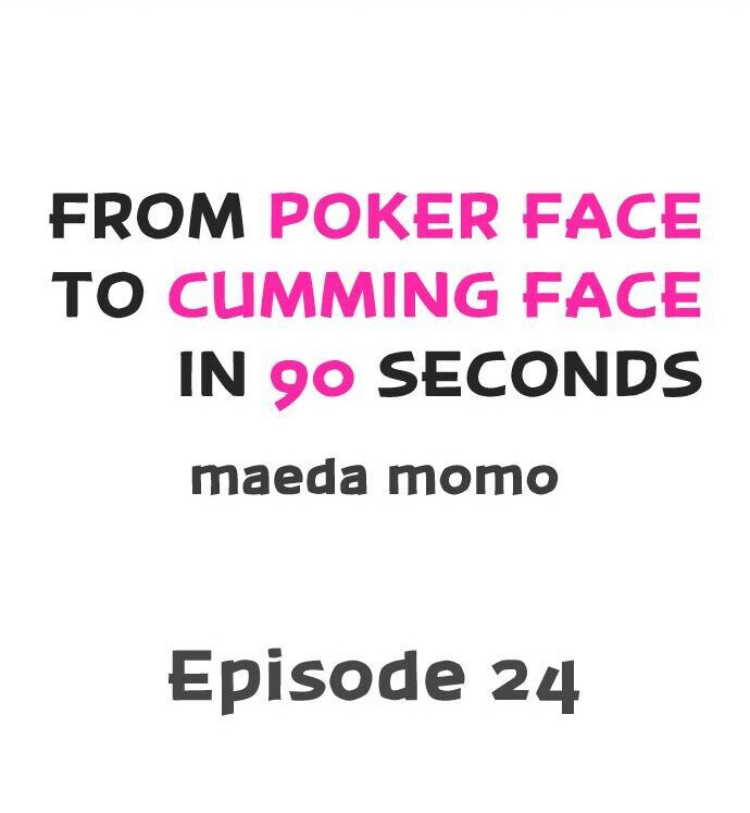 From Poker Face to Cumming Face in 90 Seconds Chapter 24 - Manhwa18.com