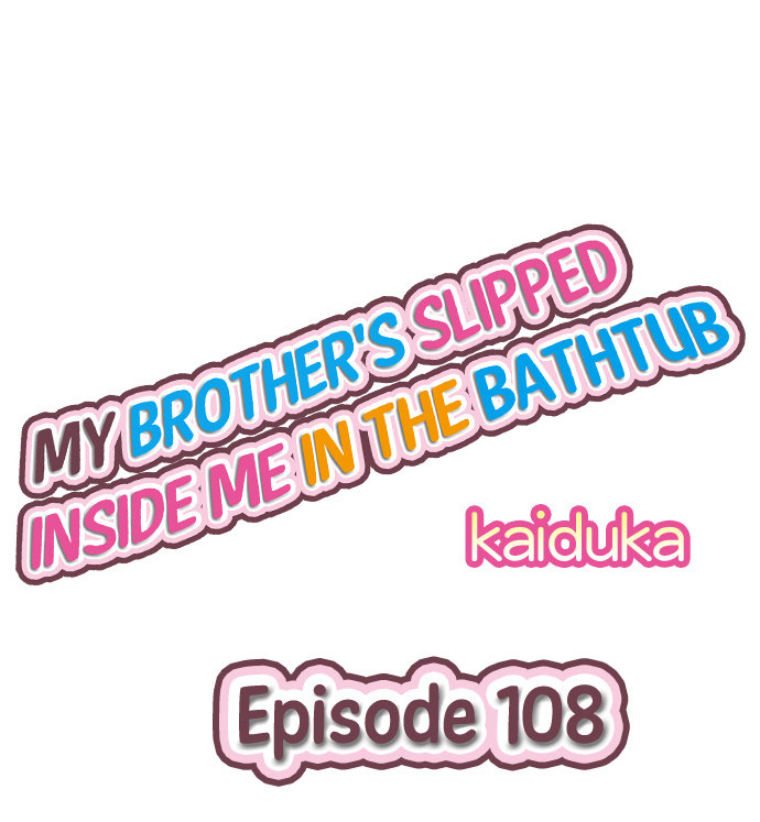 My Brother’s Slipped Inside Me in The Bathtub Chapter 108 - Manhwa18.com