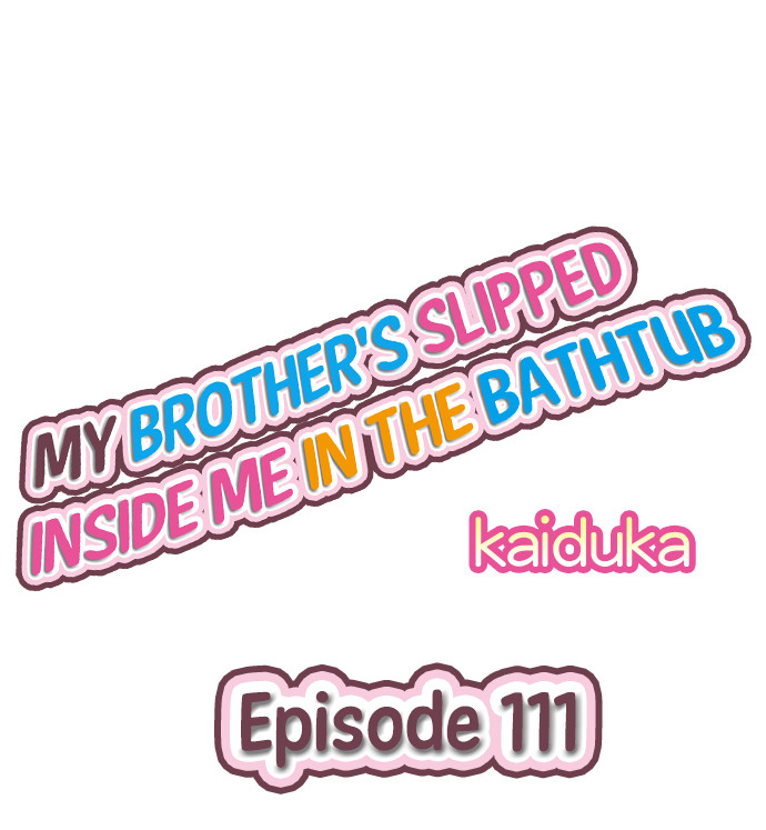 My Brother’s Slipped Inside Me in The Bathtub Chapter 111 - Manhwa18.com