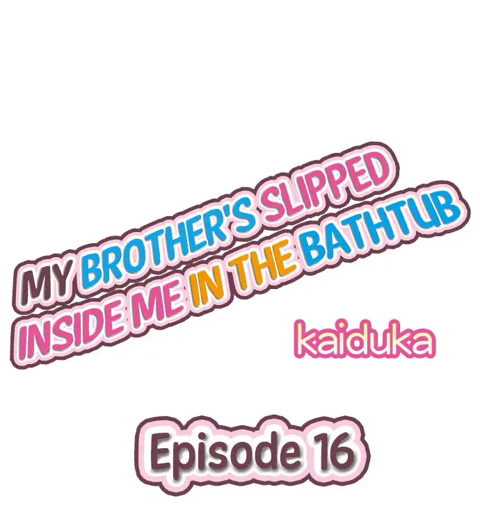 My Brother’s Slipped Inside Me in The Bathtub Chapter 16 - Manhwa18.com