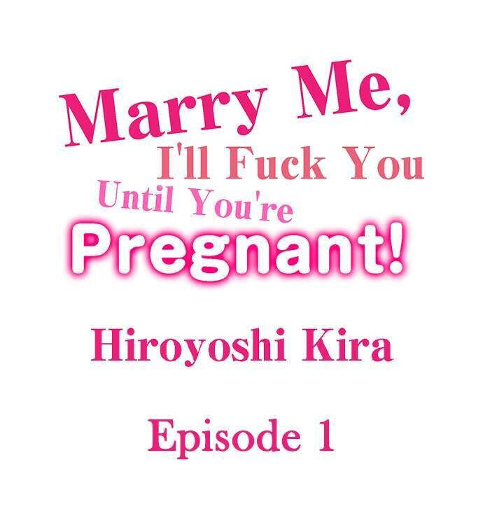 Marry Me, I’ll Fuck You Until You’re Pregnant! Chapter 1 - Manhwa18.com