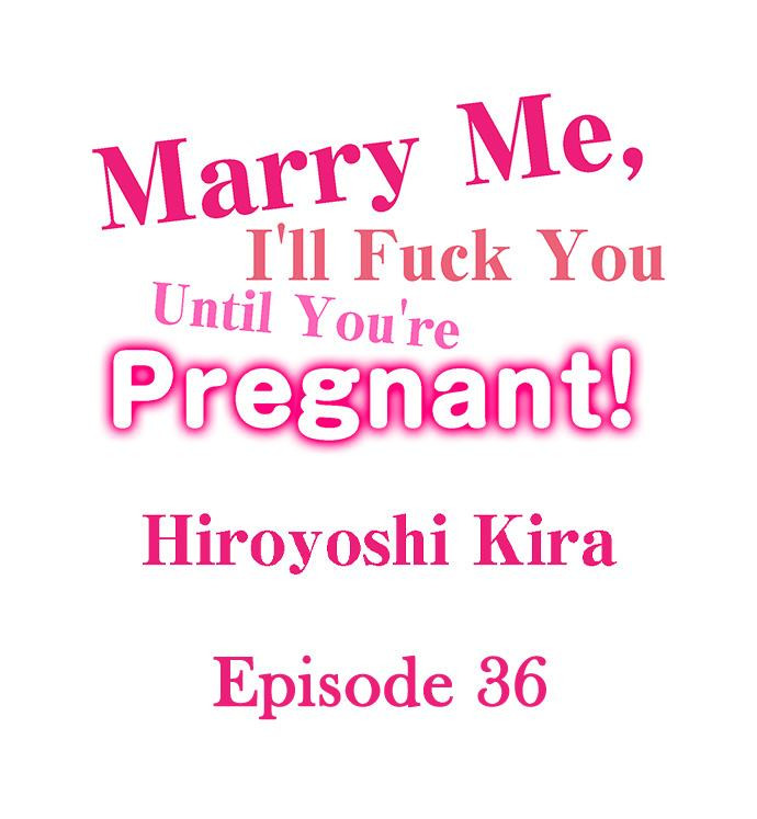 Marry Me, I’ll Fuck You Until You’re Pregnant! Chapter 36 - Manhwa18.com