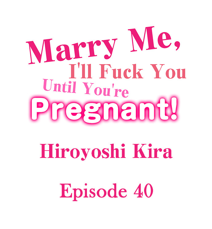 Marry Me, I’ll Fuck You Until You’re Pregnant! Chapter 40 - Manhwa18.com