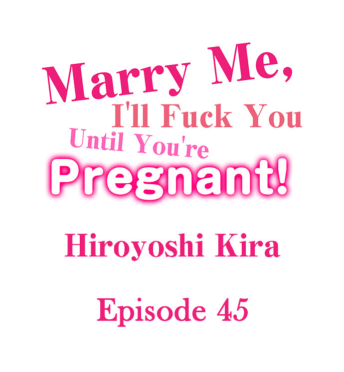 Marry Me, I’ll Fuck You Until You’re Pregnant! Chapter 45 - Manhwa18.com