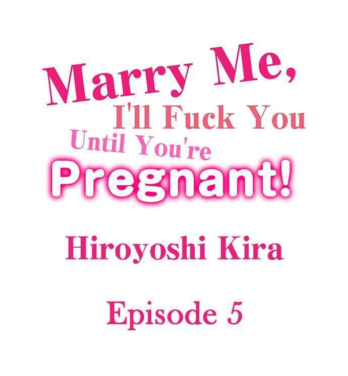 Marry Me, I’ll Fuck You Until You’re Pregnant! Chapter 5 - Manhwa18.com