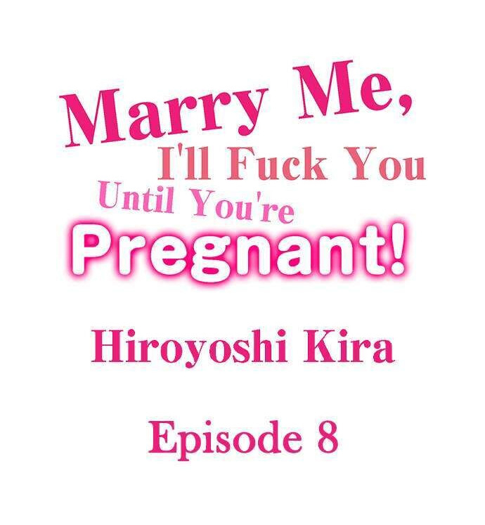 Marry Me, I’ll Fuck You Until You’re Pregnant! Chapter 8 - Manhwa18.com